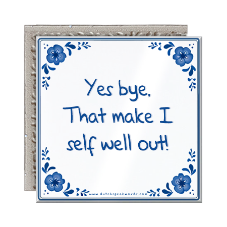 Dutch Speakwords tegel met Nederlands gezegde in Dunglish Steenkolenengels